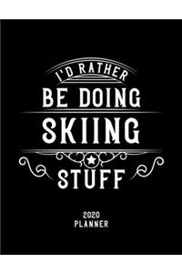 I'd Rather Be Doing Skiing Stuff 2020 Planner