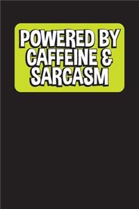 Powered By Caffeine & Sarcasm