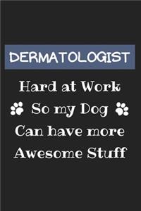 Dermatologist Hard at Work so my Dog can Have More Awesome Stuff
