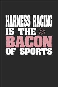 Harness Racing Is The Bacon of Sports