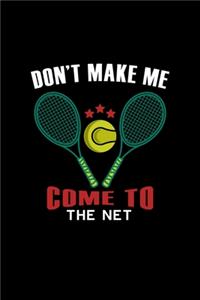 Don't Make Me Come To The Net