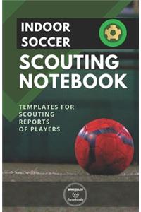 Indoor Soccer. Scouting Notebook