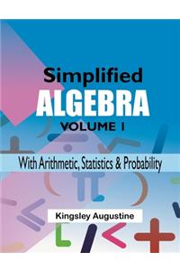 Simplified Algebra (Volume 1)