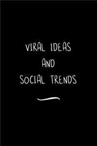 Viral Ideas and Social Trends