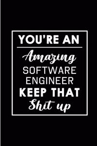 You're An Amazing Software Engineer. Keep That Shit Up.