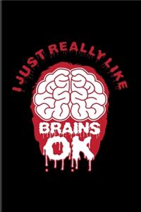 I Just Really Like Brains Ok