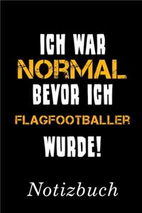 Ich War Normal Bevor Ich Flagfootballer Wurde Notizbuch