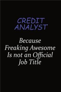 Credit Analyst Because Freaking Awesome Is Not An Official Job Title
