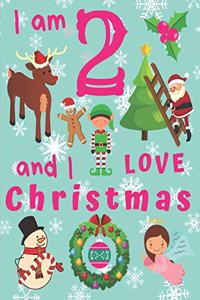 I am 2 and I Love Christmas: I Am Two and I Love Christmas Coloring Book for Children. Great for Learning Colors and Development of Fine Motor Skills. Keep Kids Busy for Hours!