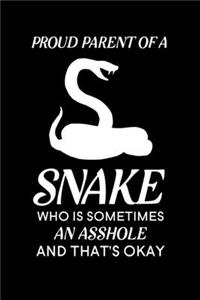 Proud Parent of a Snake Who is Sometimes an Asshole and That's Okay