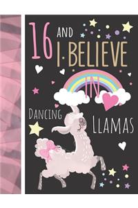16 And I Believe In Dancing Llamas