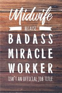 Midwife Because Badass Miracle Worker Isn't an Official Job Title