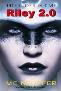 Riley 2.0: Interludes In Time