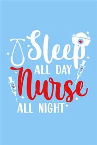 Sleep All Day Nurse All Night