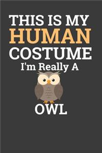 This Is My Human Costume I'M Really A Owl
