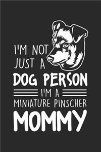 I'm not just a dog person Im a Miniature Pinscher Mommy