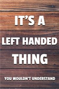 It's a Left Handed Thing You Wouldn't Understand