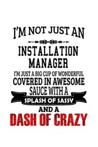 I'm Not Just An Installation Manager I'm Just A Big Cup Of Wonderful