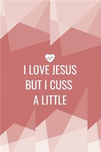 I Love Jesus But I Cuss A Little
