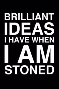 Brilliant Ideas I Have When I Am Stoned