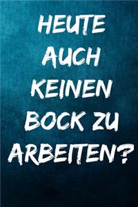 Heute auch keinen Bock zu arbeiten?