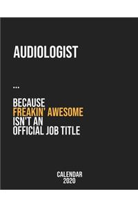 Audiologist because freakin' Awesome isn't an Official Job Title