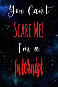 You Can't Scare Me! I'm A Internist