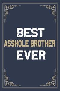 Best Asshole Brother Ever
