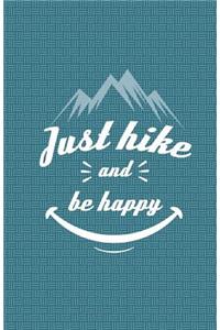 Just Hike And Be Happy Journal Notebook - Blank Unlined Paper