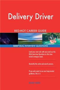 Delivery Driver RED-HOT Career Guide; 2527 REAL Interview Questions