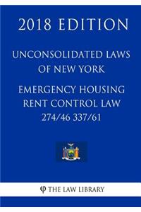 Unconsolidated Laws of New York - Emergency Housing Rent Control Law 274/46 337/61 (2018 Edition)