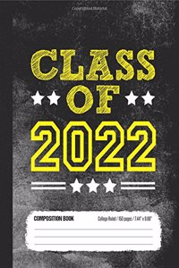 Class of 2022 Composition Book, College Ruled, 150 pages (7.44 x 9.69)
