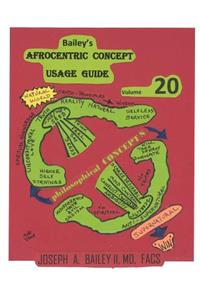 Bailey's Afrocentric Concept Usage Guide Volume 20