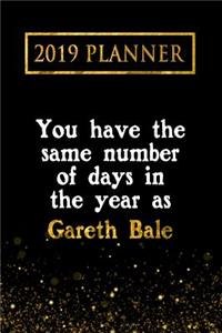 2019 Planner: You Have the Same Number of Days in the Year as Gareth Bale: Gareth Bale 2019 Planner