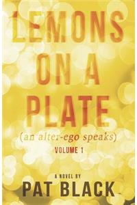 Lemons on a Plate (an Alter-Ego Speaks)