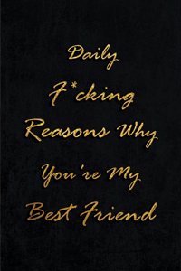 Daily F*cking Reasons Why You're My Best Friend