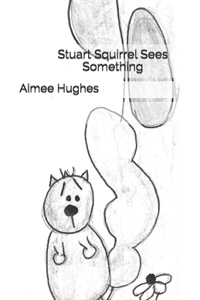 Stuart Squirrel Sees Something