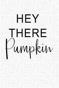 Hey There Pumpkin