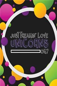 Just Freakin' Love Unicorns Journal