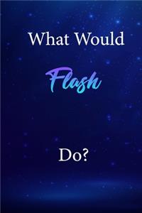 What Would Flash Do?