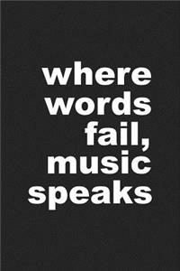 Where Words Fail Music Speaks