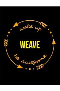 Wake Up Weave Be Awesome Cool Notebook for a Basket Maker, Legal Ruled Journal