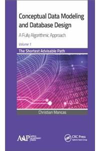 Conceptual Data Modeling and Database Design: A Fully Algorithmic Approach, Volume 1