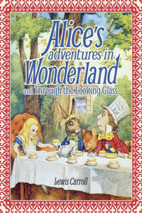 Alice's Adventures in Wonderland and Through the Looking Glass