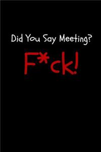 Did You Say Meeting? F*ck!