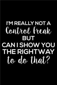 I'm Really Not a Control Freak But Can I Show You the Right Way to Do That?