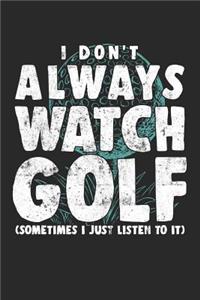 I Don't Always Watch Golf (Sometimes I Just Listen To It)