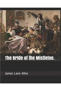 The Bride of the Mistletoe.