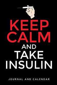 Keep Calm and Take Insulin