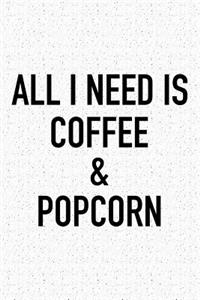 All I Need Is Coffee and Popcorn